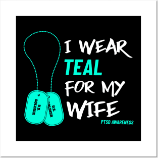 I Wear Teal for My Wife- Military Veteran Support Flag for Mental Health Awareness - Teal Month - PTSD Merch Posters and Art